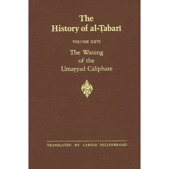 Suny Near Eastern Studies The History of al-Ṭabarī Vol. 26: The Waning of the Umayyad Caliphate: Prelude to Revolution A.D. 738-745/A.H, (Paperback)