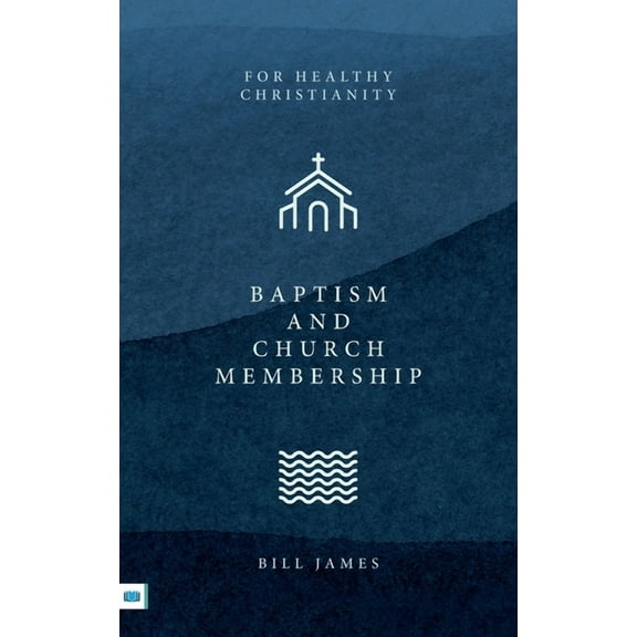Baptism and Church Membership, (Paperback)