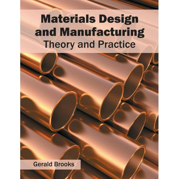 Materials Design and Manufacturing: Theory and Practice, (Hardcover)