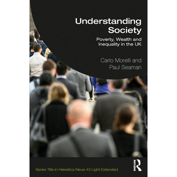 Understanding Society: Poverty, Wealth and Inequality in the UK, (Hardcover)