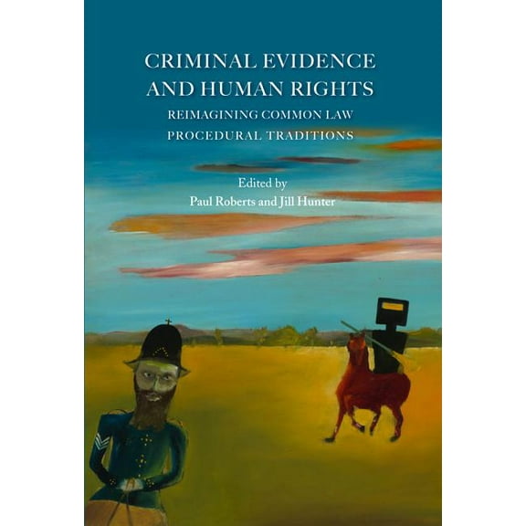 Criminal Evidence and Human Rights: Reimagining Common Law Procedural Traditions, (Paperback)