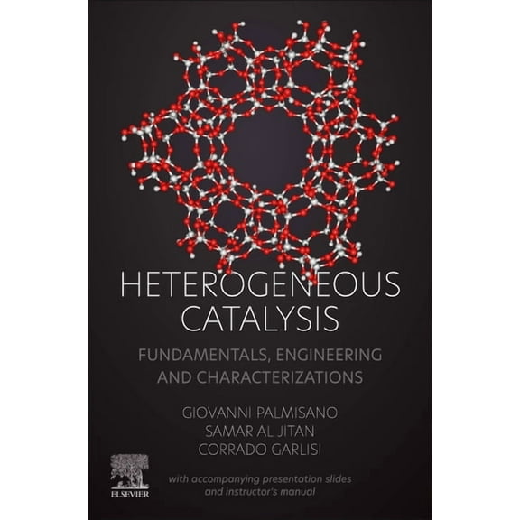 Heterogeneous Catalysis: Fundamentals, Engineering and Characterizations (with Accompanying Presentation Slides and Inst, (Paperback)