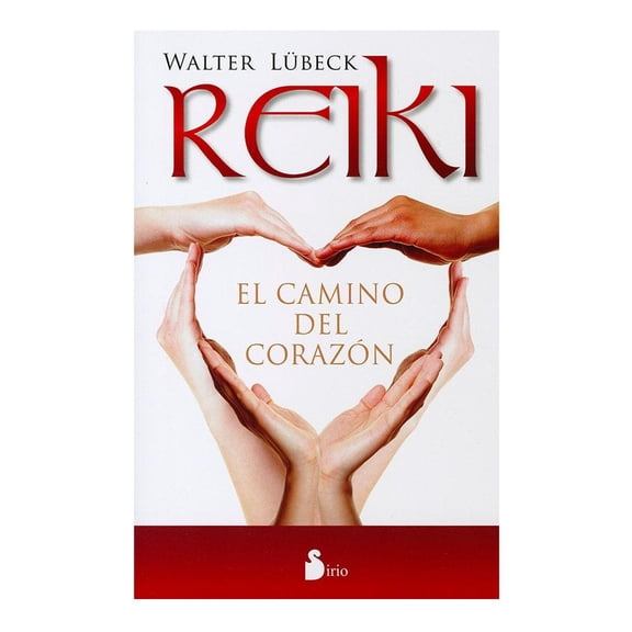Reiki, el Camino del Corazón N.P. Editorial Sirio Walter Lübeck