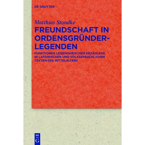 Quellen Und Forschungen Zur Literatur- U Freundschaft in OrdensgrÃ¼nderlegenden, Book 91, (Hardcover)