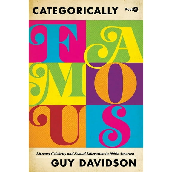 Post*45: Categorically Famous: Literary Celebrity and Sexual Liberation in 1960s America (Hardcover)