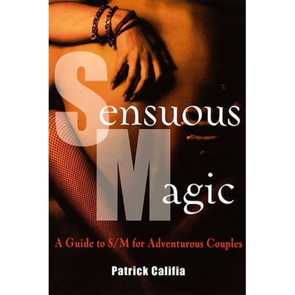Pre-Owned Sensuous Magic: A Guide to S/M for Adventurous Couples (Paperback) 1573441309 9781573441308