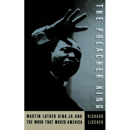 The Preacher King : Martin Luther King, Jr. and the Word That Moved