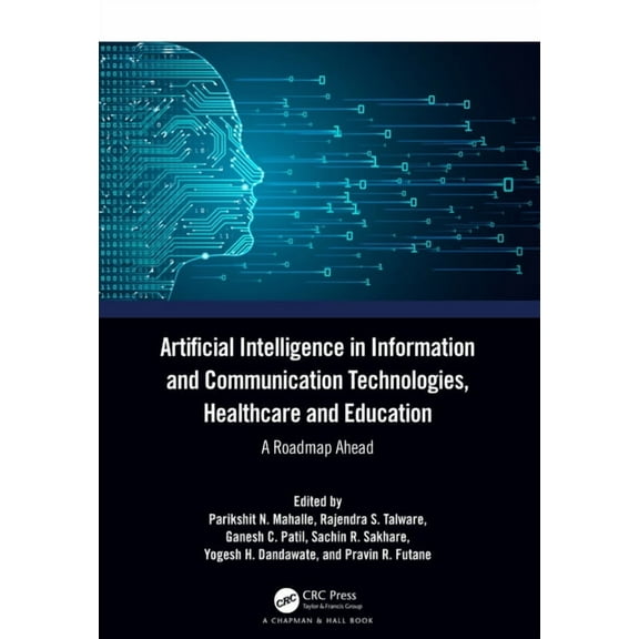 Artificial Intelligence in Information and Communication Technologies, Healthcare and Education: A Roadmap Ahead, (Paperback)