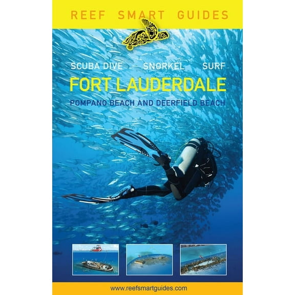Reef Smart Guides Florida: Fort Lauderdale, Pompano Beach and Deerfield Beach: Scuba Dive. Snorkel. Surf. (Best Diving S, (Paperback)