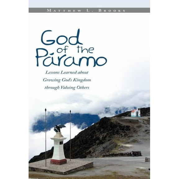 God of the Paramo : Lessons Learned about Growing God's Kingdom Through Valuing Others (Hardcover)
