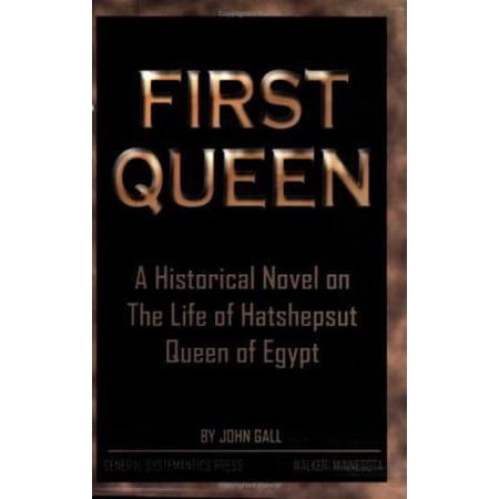 Pre-Owned First Queen: A Historical Novel on the Life of Hatshepsut Queen of Egypt (Paperback) 0961825162 9780961825164
