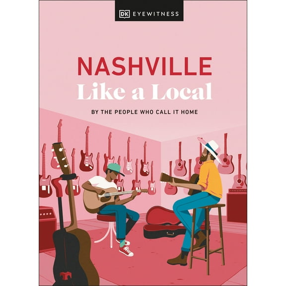 Local Travel Guide Nashville Like a Local, (Hardcover)
