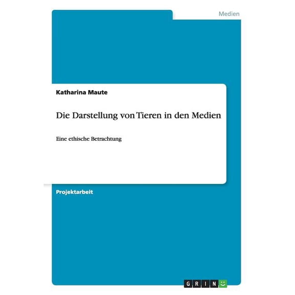 Die Darstellung von Tieren in den Medien (Paperback)