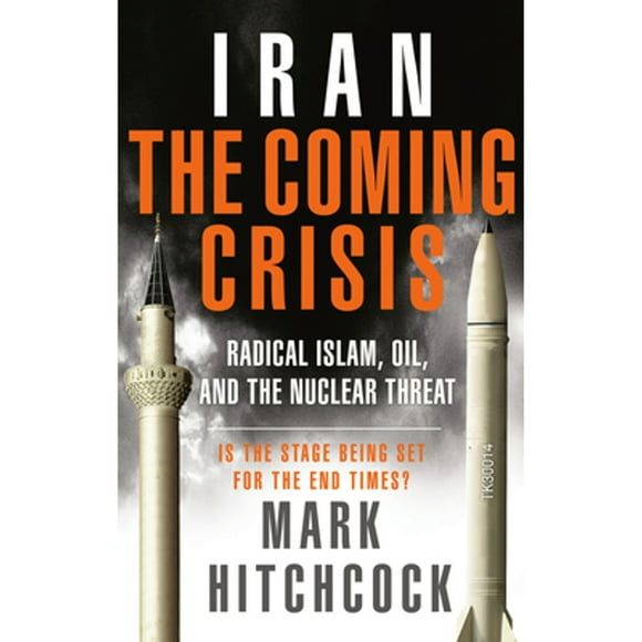 Pre-Owned Iran: The Coming Crisis: Radical Islam, Oil, and the Nuclear Threat (Paperback 9781590527641) by Mark Hitchcock