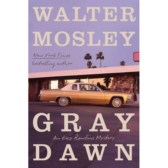 Easy Rawlins Gray Dawn: An Easy Rawlins Mystery, Book 17, (Hardcover)