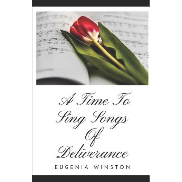 A Time to Sing Songs of Deliverance A Time To Sing Songs of