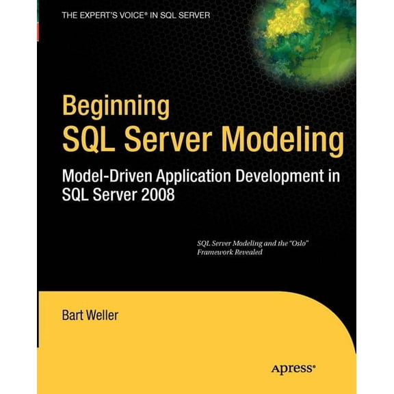 Expert's Voice in SQL Server Beginning SQL Server Modeling: Model-Driven Application Development in SQL Server 2008, (Paperback)
