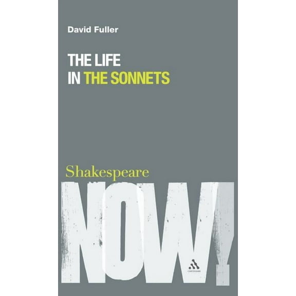 Shakespeare Now! Life in the Sonnets: Reading and Performance, (Hardcover)