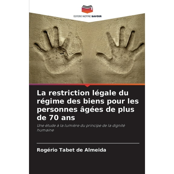La restriction légale du régime des biens pour les personnes âgées de plus de 70 ans, (Paperback)