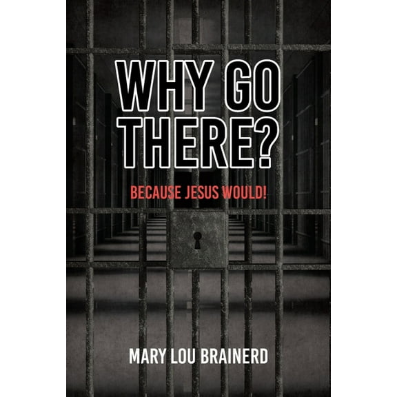 Why Go There?: Because Jesus Would! (Paperback)