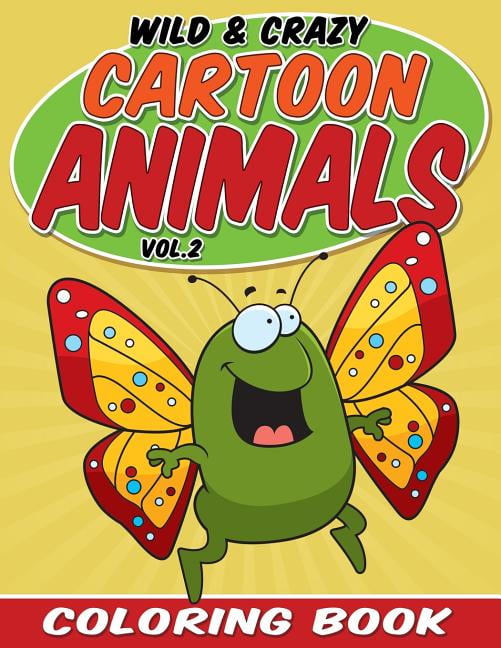 Download Wild Crazy Cartoon Animals Coloring Book Volume 2 Walmart Com Walmart Com