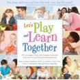 thumbnail image 1 of Let's Play and Learn Together: Fill Your Baby's Day with Creative Activities That Are Fun and Enhance Development, 1 of 7