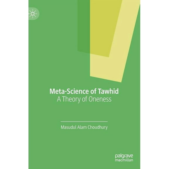 Meta-Science of Tawhid: A Theory of Oneness, (Hardcover)