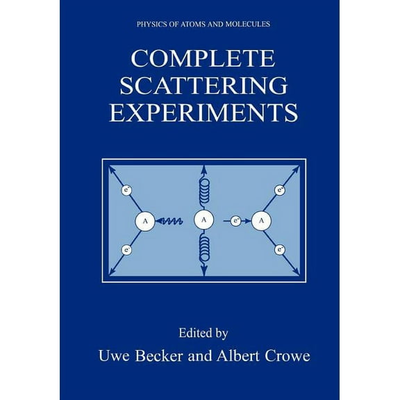 Physics of Atoms and Molecules Complete Scattering Experiments, (Paperback)