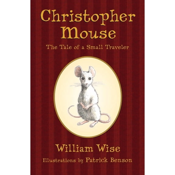 Christopher Mouse: The Tale of a Small Traveler, (Paperback)