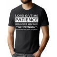 thumbnail image 1 of 1pc Men'S Cotton Crew Neck T-Shirt - "Lord Give Me Patience" Humorous Graphic Tee, Regular Fit, Medium Stretch, All-Season Knit Fabric, Digital Direct Injection, Casual Daily Wear, 1 of 8