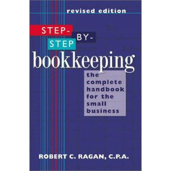 Pre-Owned Step-by-Step Bookkeeping: The Complete Handbook for the Small Business (Revised Edition) (Paperback) 0806986905 9780806986906
