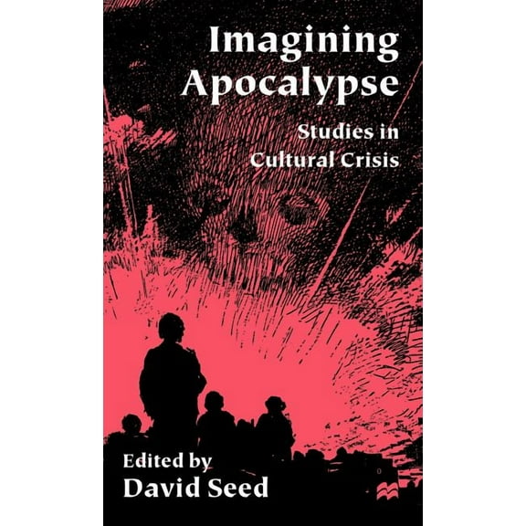 Imagining Apocalypse: Studies in Cultural Crisis, (Hardcover)