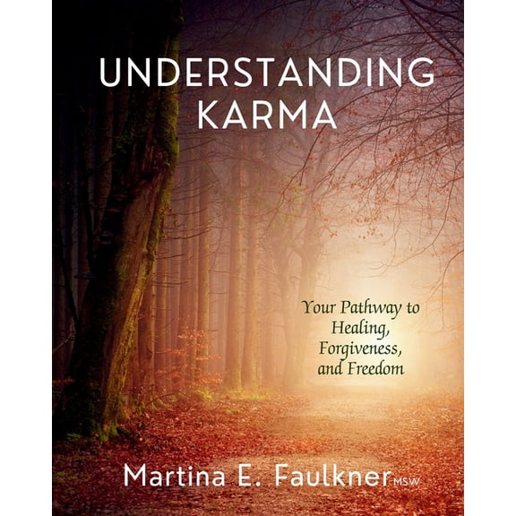 Understanding Understanding Karma: Your Pathway to Healing, Forgiveness, and Freedom, Book 1, (Paperback)