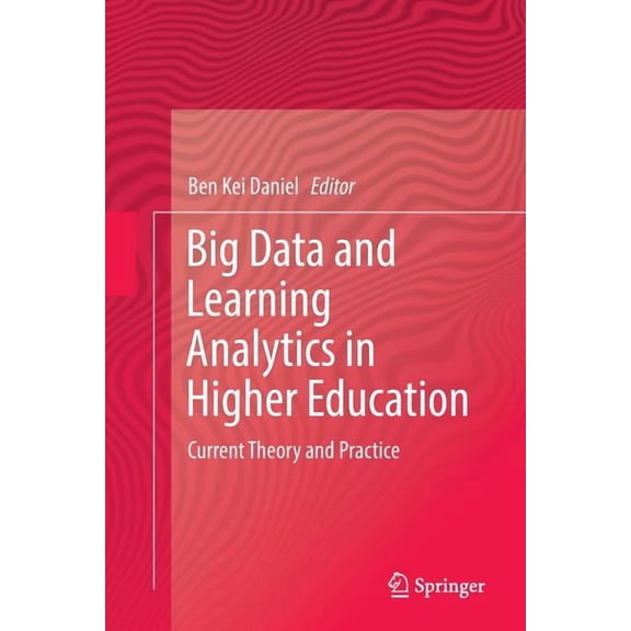 Big Data and Learning Analytics in Higher Education: Current Theory and Practice, (Paperback)
