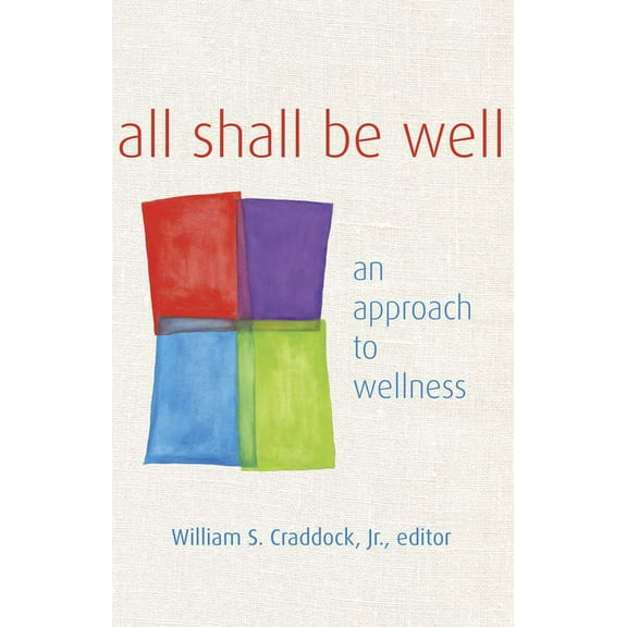 All Shall Be Well: An Approach to Wellness, (Paperback)