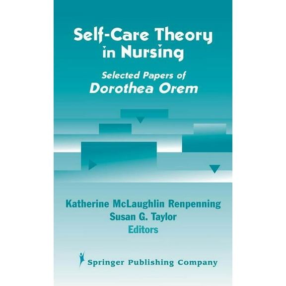Self- Care Theory in Nursing: Selected Papers of Dorothea Orem, (Hardcover)
