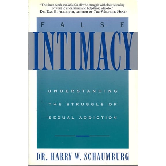 Pre-Owned False Intimacy: Understanding the Struggle of Sexual Addiction (Paperback) 0891097112 9780891097112