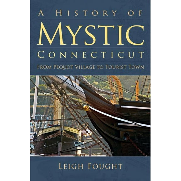 A History of Mystic Connecticut (Hardcover)