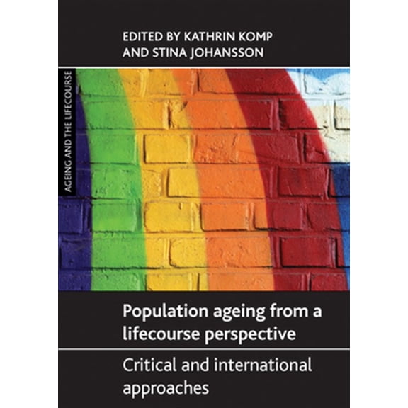 Pre-Owned Ageing and the Lifecourse: Population Ageing from a Lifecourse Perspective : Critical and International Approaches (Hardcover)