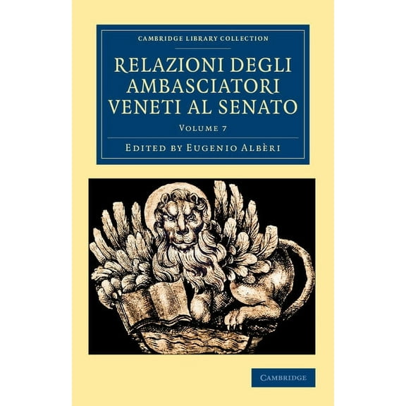 Relazioni Degli Ambasciatori Veneti Al Senato, (Paperback)