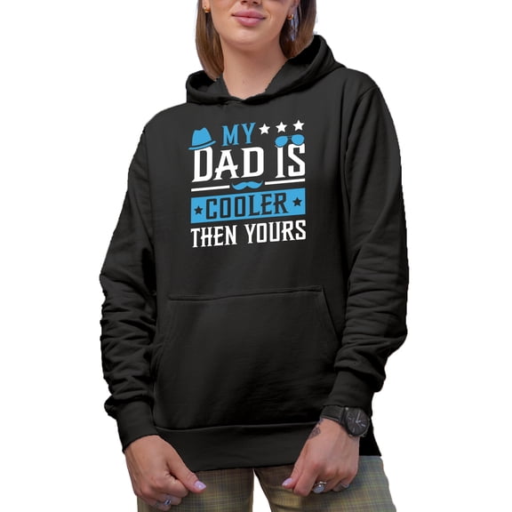 My Dad Is Cooler Than Yours, Funny Father's Day, Black Hooded Sweatshirt or Hoodie, Small