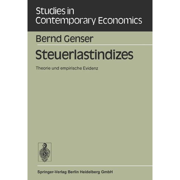 Studies in Contemporary Economics Steuerlastindizes: Theorie Und Empirische Evidenz, Book 14, (Paperback)