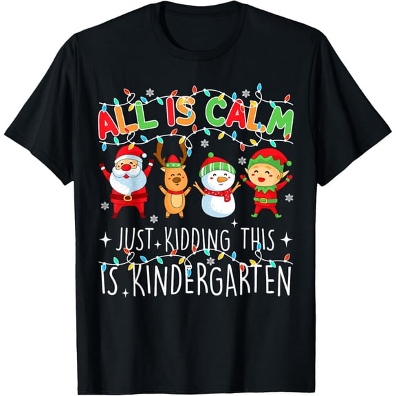 All Is Calm Funny Xmas Kindergarten Christmas Season Teacher Kids Boys Girls T-shirt