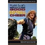 Michele Smith's Book of Good Softball Cheer: A Practical Guide for Developing Leadership Skills in Softball and in Life, Used [Paperback]