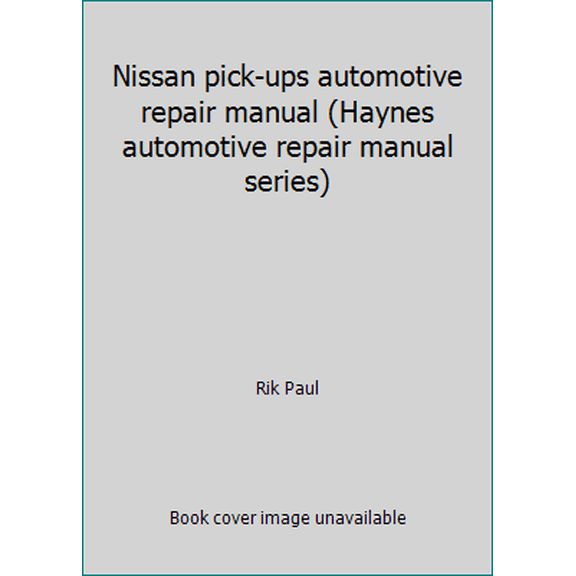 Pre-Owned Nissan pick-ups automotive repair manual (Haynes automotive repair manual series) (Paperback) 1563921340 9781563921346