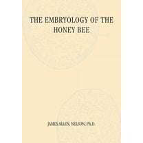 The Embryology of the Honey Bee (Paperback)