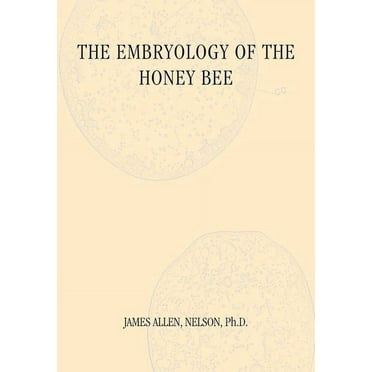 The Embryology of the Honey Bee (Paperback)