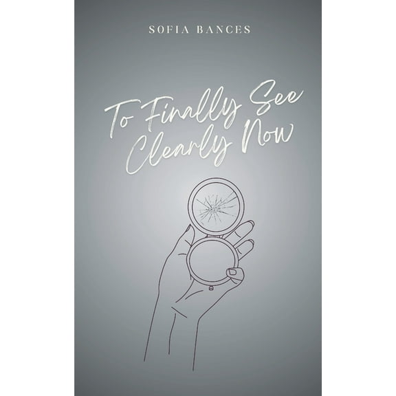 To Finally See Clearly Now, (Paperback)
