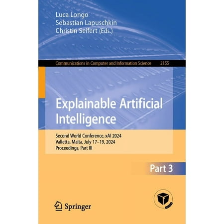 Communications in Computer and Informati Explainable Artificial Intelligence: Second World Conference Xai 2024 Valletta Malta July 17-19 2024 Proceedings Book 2155 (Paperback)