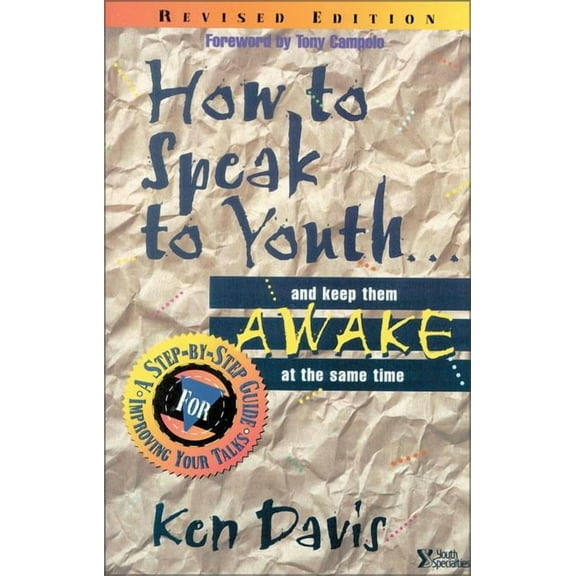 Youth Specialties S How to Speak to Youth . . . and Keep Them Awake at the Same Time: A Step-By-Step Guide for Improving Your Talks, (Paperback)